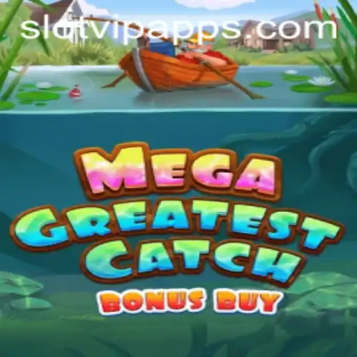 Exploring the Thrills of MegaGreatestCatchBonusBuy: A Slot VIP Experience